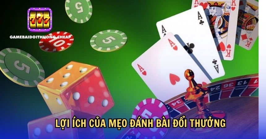 Tầm quan trọng của mẹo đánh bài đổi thưởng