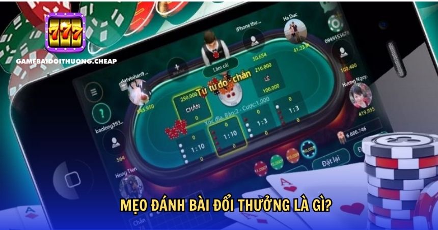 Mẹo đánh bài đổi thưởng là những kỹ năng và chiến lược