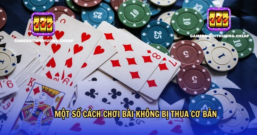 Một số cách chơi bài không bị thua cơ bản