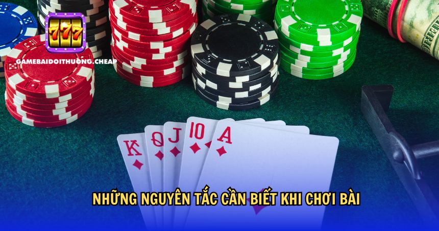 Những nguyên tắc cơ bản cần biết khi chơi bài